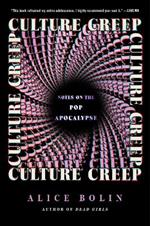 Culture Creep: Notes on the Pop Apocalypse