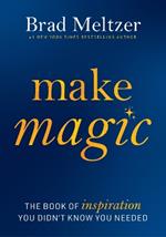 Make Magic: The Book of Inspiration You Didn't Know You Needed