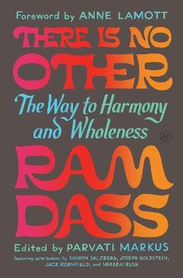 There Is No Other: The Way to Harmony and Wholeness - Ram Dass,Parvati Markus - cover