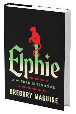 Elphie (Standard Edition): A Wicked Childhood - Gregory Maguire - cover