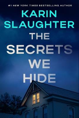 The Secrets We Hide: A North Falls Thriller - Karin Slaughter - cover