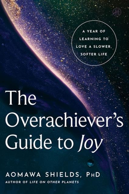 The Overachiever’s Guide to Joy