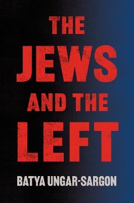 The Jews and the Left - Batya Ungar-Sargon - cover