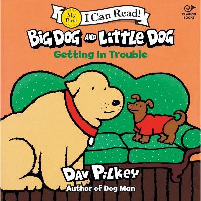 Big Dog and Little Dog Getting in Trouble - Dav Pilkey - cover