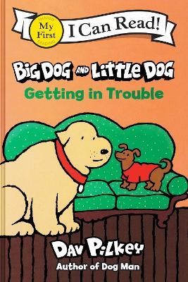 Big Dog and Little Dog Getting in Trouble - Dav Pilkey - cover