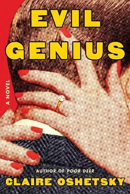 Evil Genius: A Novel - Claire Oshetsky - cover