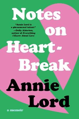 Notes on Heartbreak: A Memoir - Annie Lord - cover