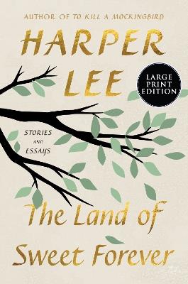 The Land of Sweet Forever: Stories and Essays - Harper Lee - cover