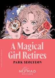 A Magical Girl Retires (Nomad Edition): A Novel