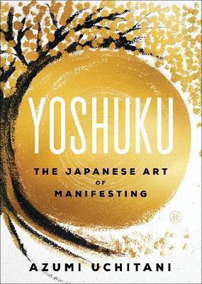 Yoshuku: The Japanese Art of Manifesting - Azumi Uchitani - cover