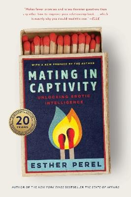 Mating in Captivity: Unlocking Erotic Intelligence - Esther Perel - cover