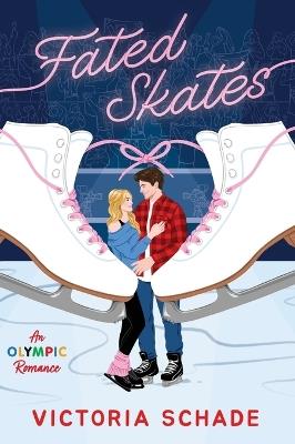 Fated Skates: A Novel - Victoria Schade - cover