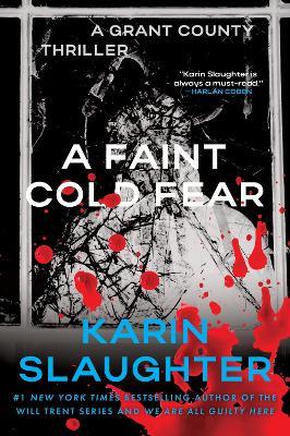 A Faint Cold Fear: A Grant County Thriller - Karin Slaughter - cover