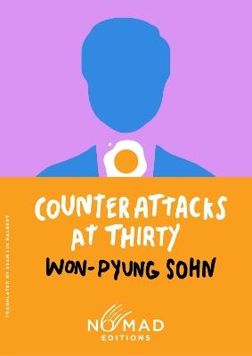 Counterattacks at Thirty (Nomad Edition): A Novel - Won-pyung Sohn - cover