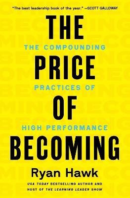 The Price of Becoming: The Compounding Practices of High Performance - Ryan Hawk - cover