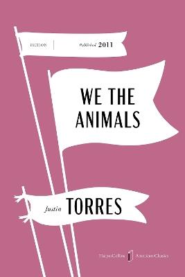 We the Animals American Classics Edition - Justin Torres - cover