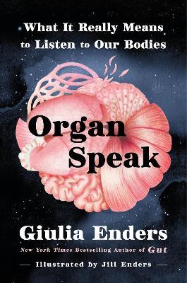 Organ Speak: What It Really Means to Listen to Our Bodies - Giulia Enders - cover