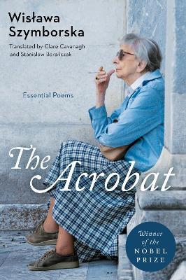 The Acrobat: Essential Poems - Wislawa Szymborska - cover