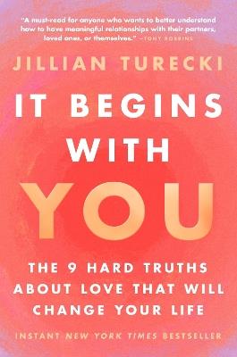 It Begins with You: The 9 Hard Truths about Love That Will Change Your Life - Jillian Turecki - cover