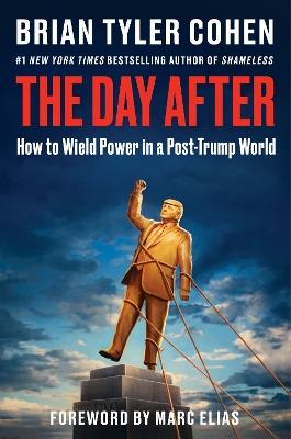 The Day After: How to Wield Power in a Post-Trump World - Brian Tyler Cohen - cover