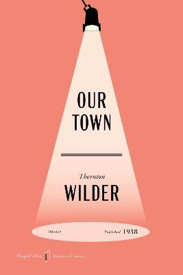 Our Town American Classics Edition: A Play in Three Acts - Thornton Wilder - cover