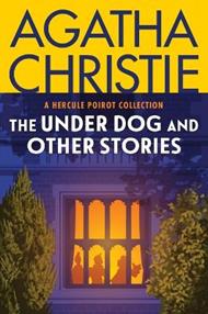 The Under Dog and Other Stories: A Hercule Poirot Collection: The Official Authorized Edition