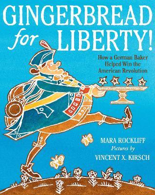 Gingerbread for Liberty!: How a German Baker Helped Win the American Revolution - Mara Rockliff - cover
