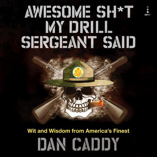 Awesome Sh*t My Drill Sergeant Said