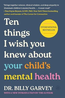 Ten Things I Wish You Knew about Your Child's Mental Health - Billy Garvey - cover