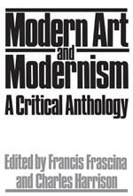 Modern Art And Modernism: A Critical Anthology