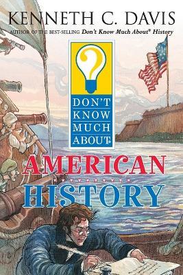Don't Know Much about American History - Kenneth C Davis - cover