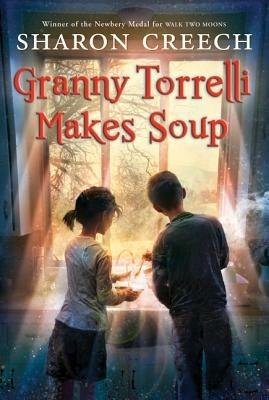 Granny Torrelli Makes Soup - Sharon Creech - cover