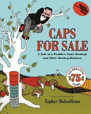 Caps for Sale: A Tale of a Peddler, Some Monkeys and Their Monkey Business - Esphyr Slobodkina - cover