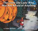 THE LITTLE OLD LADY WHO WAS NOT AFRAID OF ANYTHING