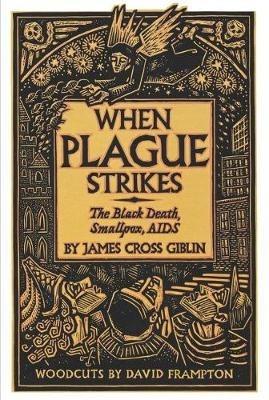 When Plague Strikes: The Black Death, Smallpox and AIDS - James Giblin - cover
