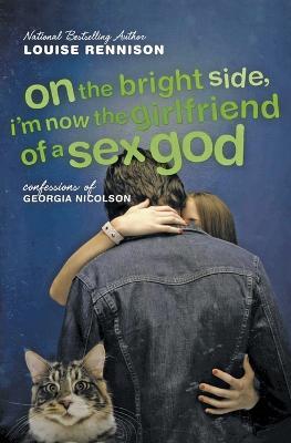 On the Bright Side, I'm Now the Girlfriend of a Sex God: Further Confessions of Georgia Nicolson - Louise Rennison - cover