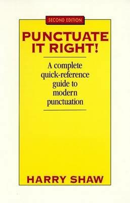 Punctuate it Right!: A Complete Quick-Reference Guide to Modern Punctuation - Harry Shaw - cover
