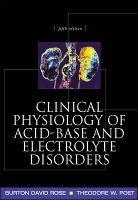 Clinical Physiology of Acid-Base and Electrolyte Disorders - Burton Rose,Theodore Post - cover