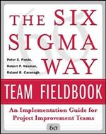 The Six Sigma Way Team Fieldbook: An Implementation Guide for Process Improvement Teams