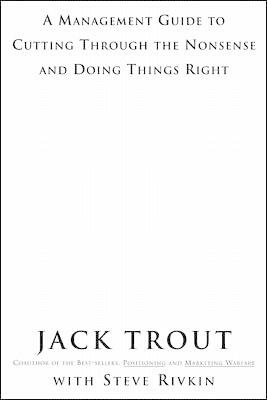 The Power Of Simplicity: A Management Guide to Cutting Through the Nonsense and Doing Things Right - Jack Trout - cover