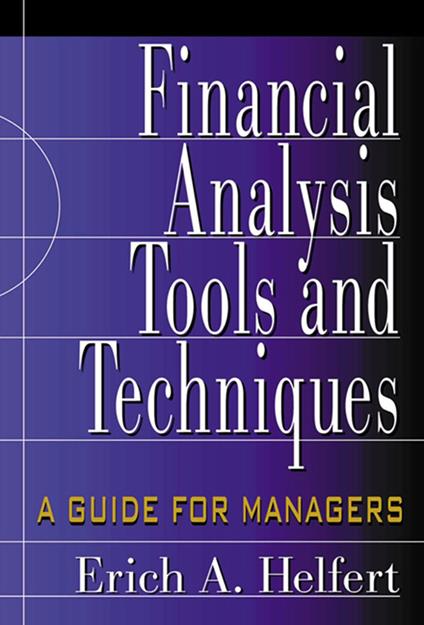 Financial Analysis Tools and Techniques: A Guide for Managers