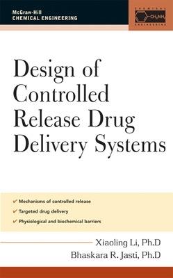 Design of Controlled Release Drug Delivery Systems - Xiaoling Li - cover