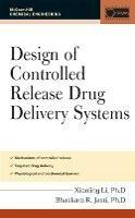Design of Controlled Release Drug Delivery Systems - Xiaoling Li - cover