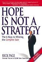 Hope Is Not a Strategy: The 6 Keys to Winning the Complex Sale - Rick Page - cover