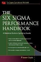 The Six Sigma Performance Handbook - Praveen Gupta - cover
