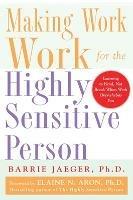 Making Work Work for the Highly Sensitive Person - Barrie Jaeger - cover