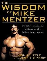 The Wisdom of Mike Mentzer - John Little,Joanne Sharkey - cover