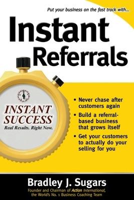 Instant Referrals - Bradley Sugars,Brad Sugars - cover
