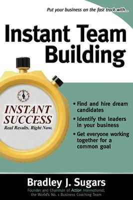 Instant Team Building - Bradley Sugars,Brad Sugars - cover