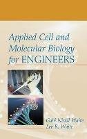 Applied Cell and Molecular Biology for Engineers - Gabi Nindl Waite,Lee Waite - cover